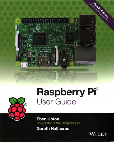 Raspberry Pi user guide / Eben Upton and Gareth Halfacree.