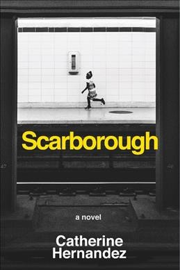 Scarborough : [a novel] / Catherine Hernandez.