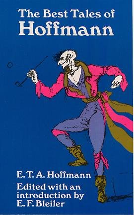 The best tales of Hoffmann / edited with an introduction by E. F. Bleiler. --