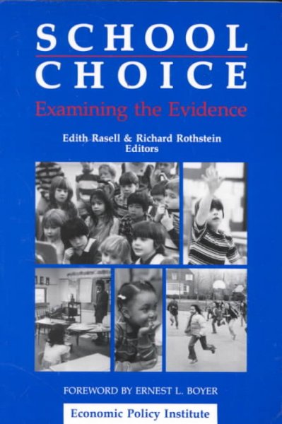 School choice : examining the evidence / Edith Rasell, Richard Rothstein, editors. --