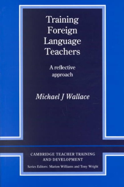Training foreign language teachers : a reflective approach / Michael J. Wallace. --