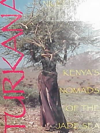 Turkana : Kenya's nomads of the Jade Sea / Nigel Pavitt ; designed by Barney Wan.