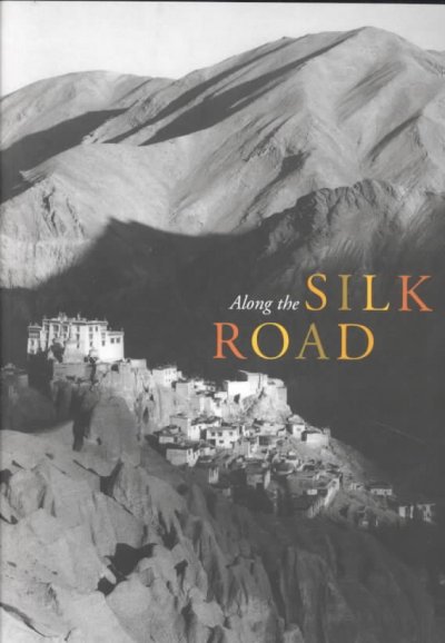 Along the Silk Road / Elizabeth Ten Grotenhuis, editor.