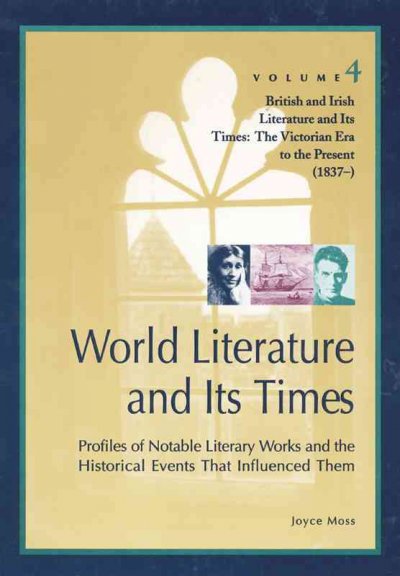British and Irish literature and its times : the Victorian era to the present (1837-) / Joyce Moss.