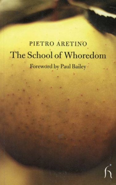 The school of whoredom / Pietro Aretino ; translated by Rosa Maria Falvo, Alessandro Gallenzi and Rebecca Skipwith.