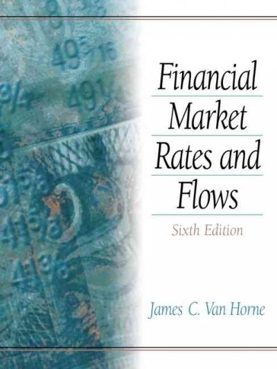 Financial market rates and flows / James C. Van Horne.
