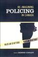 Re-imagining policing in Canada / edited by Dennis Cooley.