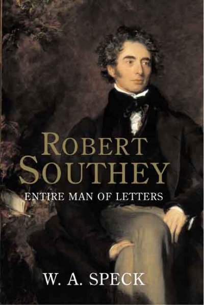 Robert Southey : entire man of letters / W.A. Speck.