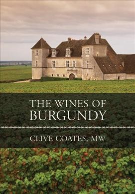 The wines of Burgundy / by Clive Coates.