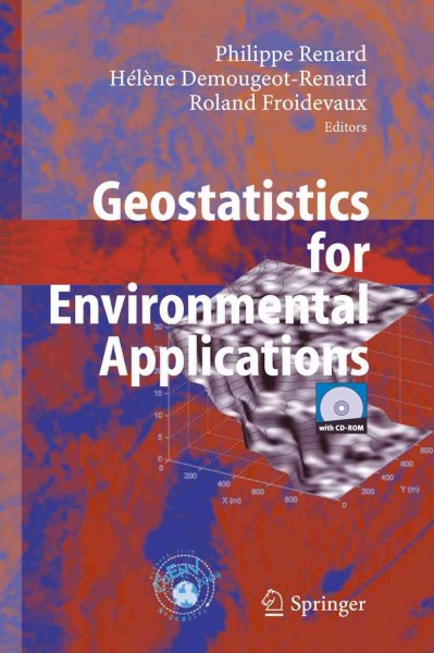 Geostatistics for environmental applications [electronic resource] :  proceedings of the Fifth European Conference on Geostatistics for Environmental Applications / Philippe Renard, Hélène Demougeot-Renard, Roland Froidevaux (editors).