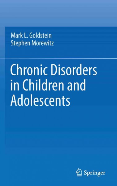 Chronic disorders in children and adolescents [electronic resource] / Mark L. Goldstein, Stephen Morewitz.