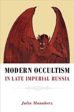 Modern occultism in late imperial Russia [electronic resource] /  Julia Mannherz.
