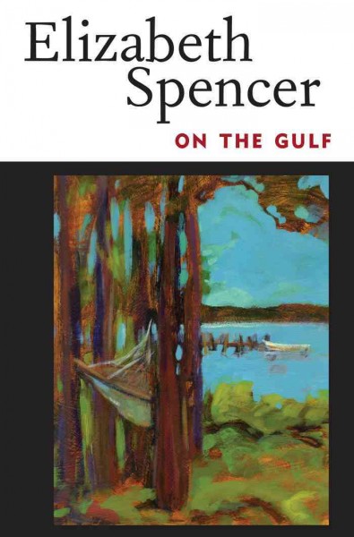 On the gulf [electronic resource] / Elizabeth Spencer.