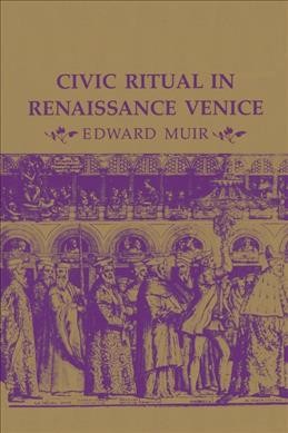 Civic ritual in Renaissance Venice / Edward Muir.