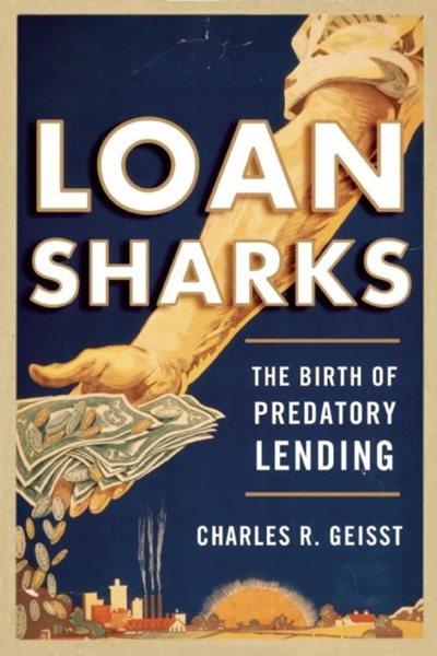 Loan sharks : the birth of predatory lending / Charles R. Geisst.