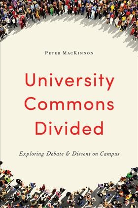 University Commons Divided [electronic resource] : Exploring Debate and Dissent on Campus.