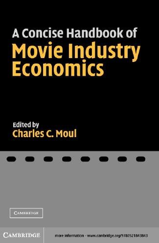 A concise handbook of movie industry economics / edited by Charles C. Moul.