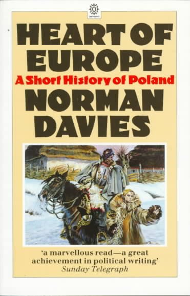 Heart of Europe : a short history of Poland / Norman Davies.