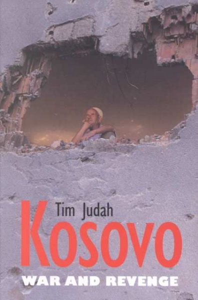 Kosovo : war and revenge / Tim Judah.