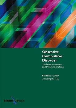 Obsessive compulsive disorder : the latest assessment and treatment strategies / Gail Steketee, Teresa Pigott ; Todd Schemmel, contributing author.