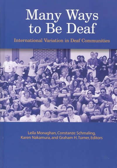 Many ways to be deaf : international variation in deaf communities / Leila Monaghan ... [et al.], editors.