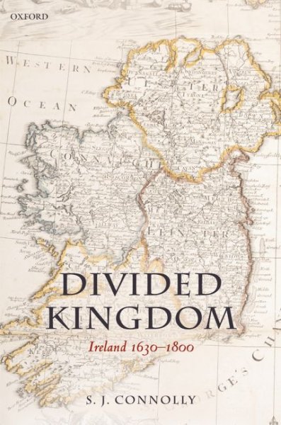 Divided kingdom : Ireland, 1630-1800 / S.J. Connolly.