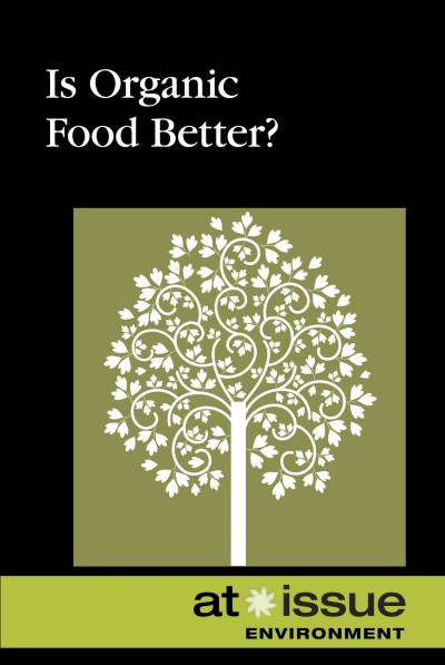 Is organic food better? / Ronald D. Lankford, book editor.