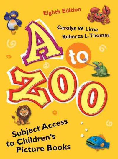 A to zoo : subject access to children's picture books / Carolyn W. Lima, Rebecca L. Thomas.