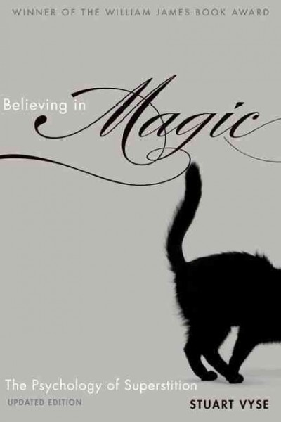 Believing in magic : the psychology of superstition / Stuart Vyse.