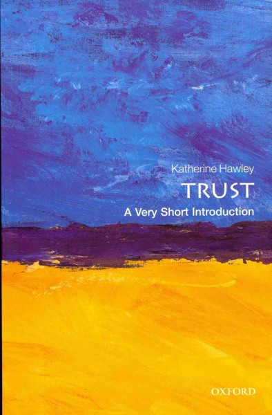 Trust : A Very Short Introduction / Katherine Hawley.