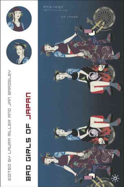 Bad girls of Japan / edited by Laura Miller and Jan Bardsley.