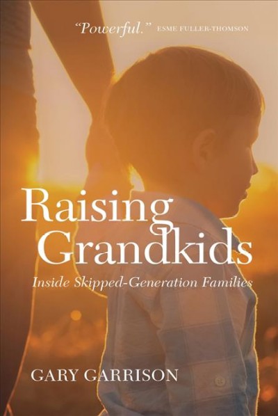 Raising grandkids : inside skip-generation families / Gary Garrison.