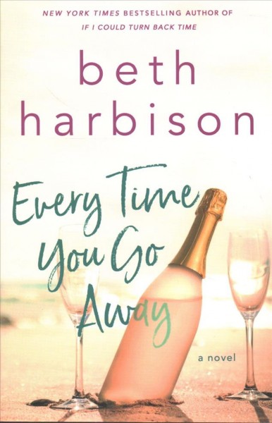Every time you go away / Beth Harbison.