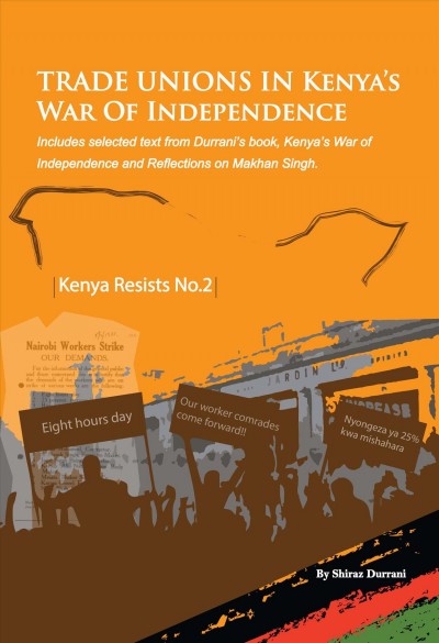 Trade Unions in Kenya's War of Independence [electronic resource] / Shiraz Durrani.