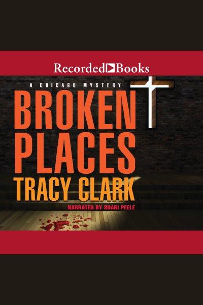 Broken places [electronic resource] / Tracy Clark.