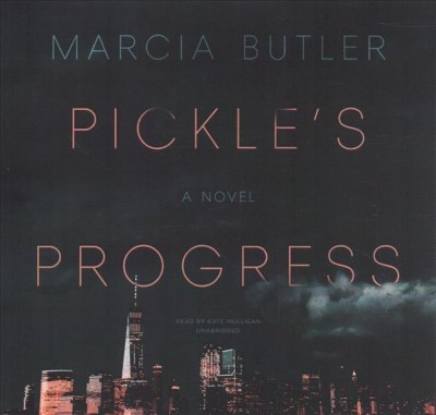Pickle's progress : a novel / Marcia Butler.