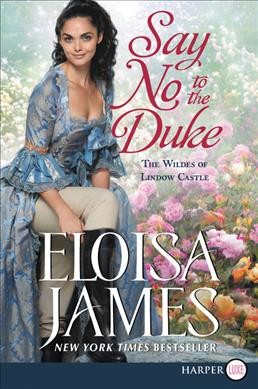 Say no to the duke [large print] / Eloisa James.