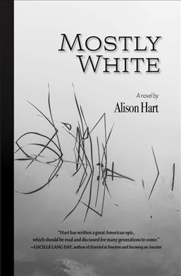 Mostly white : a novel / by Alison Hart.