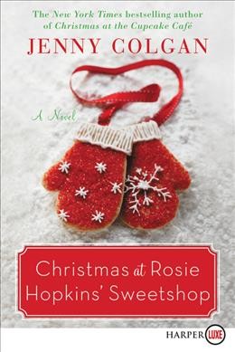 Christmas at Rosie Hopkins' Sweetshop [text (large print)] : A Novel.