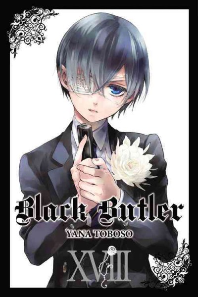 Black butler. XVIII / Yana Toboso ; translation: Tomo Kimura ; lettering: Tania Biswas.