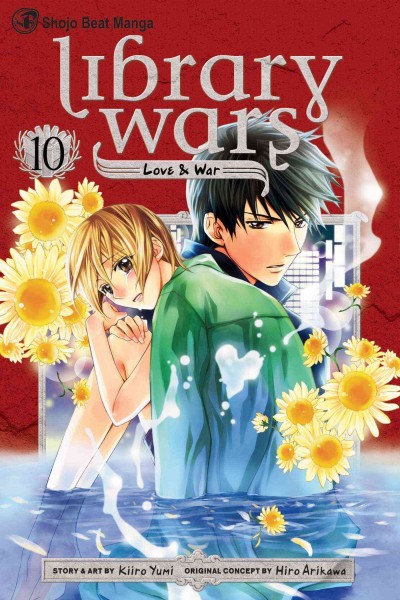 Library wars. Love & war. 10 / story & art by Kiiro Yumi ; original concept by Hiro Arikawa ; English translation, Kinami Watabe ; lettering, Annaliese Christman.