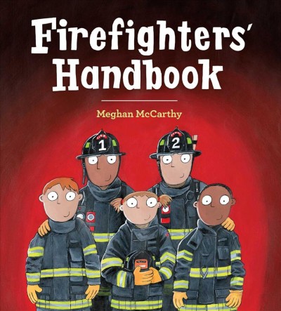 Firefighters' handbook / Meghan McCarthy.