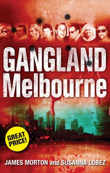 Gangland Melbourne / James Morton, Susanna Lobez.
