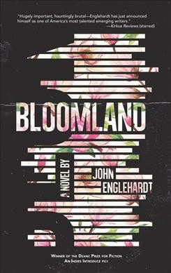 Bloomland : a novel / John Englehardt.