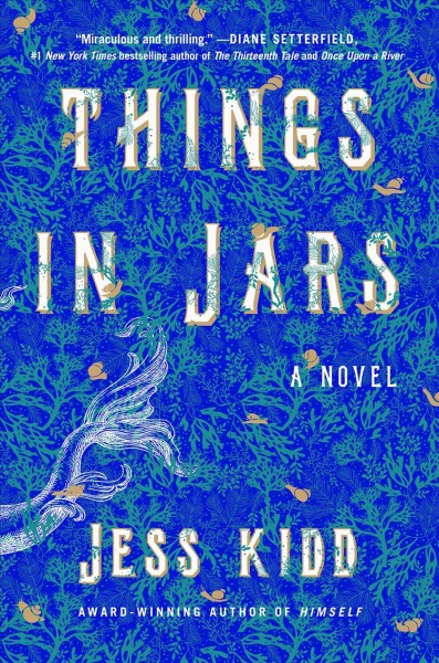 Things in jars : a novel / Jess Kidd.