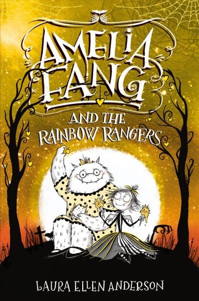 Amelia Fang and the Rainbow Rangers / Laura Ellen Anderson.