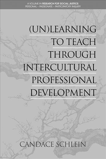 (Un)learning to teach through intercultural professional development / Candace Schlein.