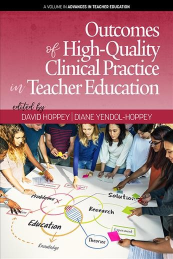 Outcomes of high-quality clinical practice in teacher education / edited by David Hoppey, Diane Yendol-Hoppey.