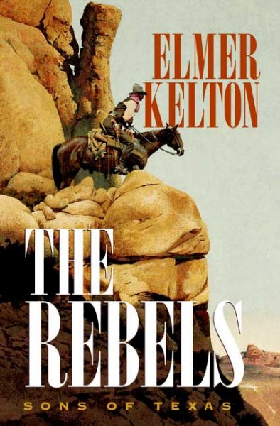 Rebels, The  Hardcover{} Elmer Kelton.