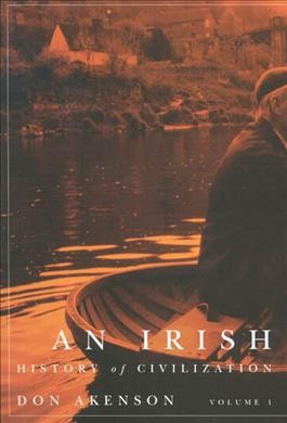 An Irish history of civilization / Don Akenson.